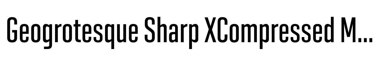 Geogrotesque Sharp XCompressed Medium